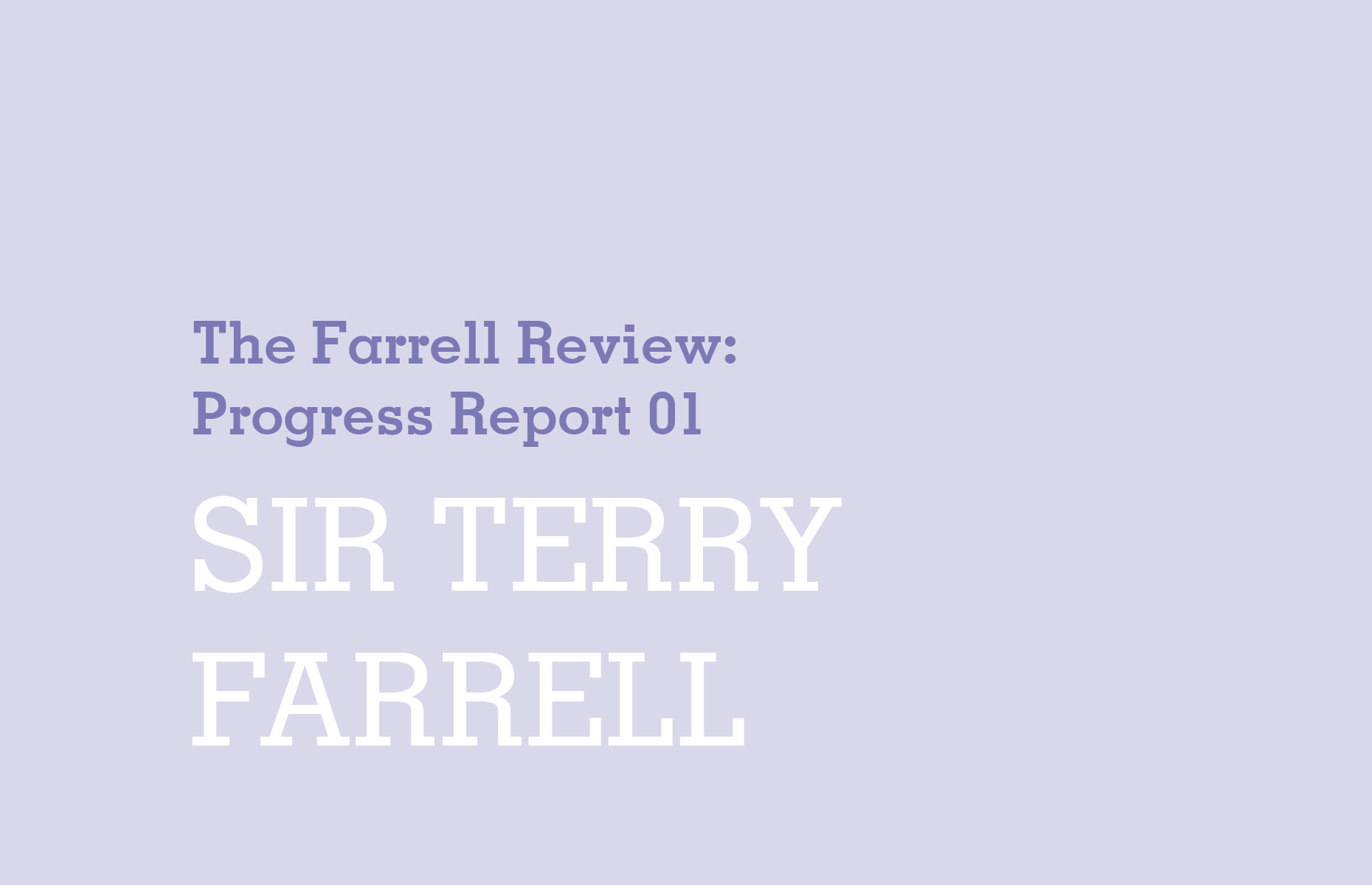 The Farrell Review: Progress Report 01